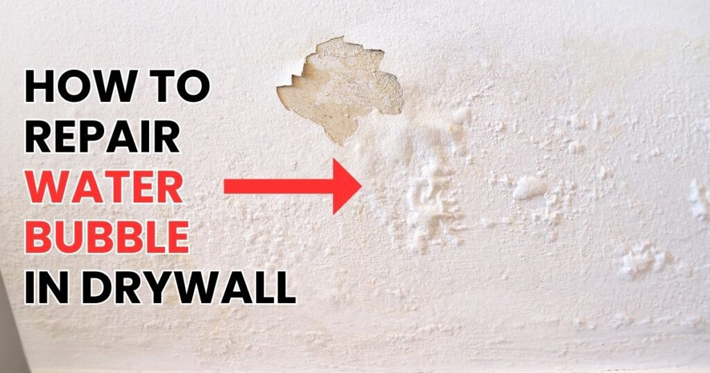 Expert Guide How To Repair Water Bubble In Drywall