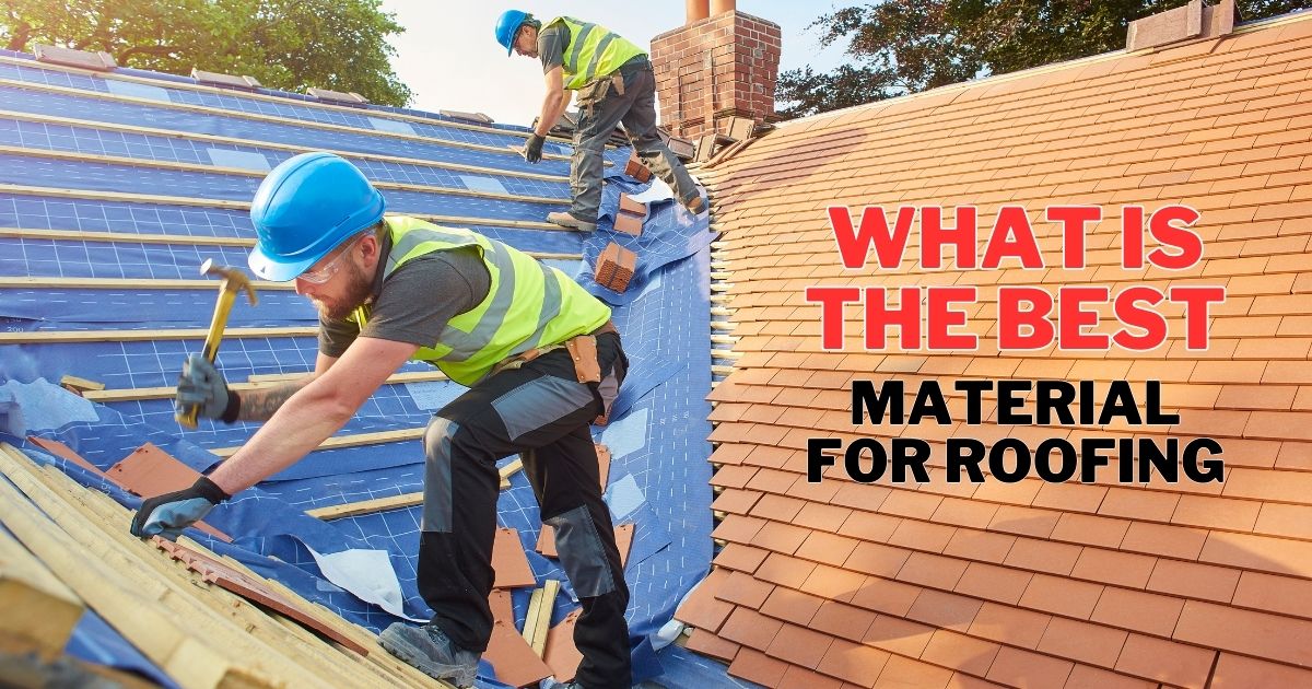Raising the Roof: What Is The Best Material For Roofing 1 what is the best material for roofing